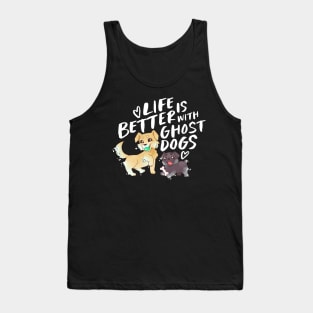 Life's Better with Ghost Dogs Tank Top